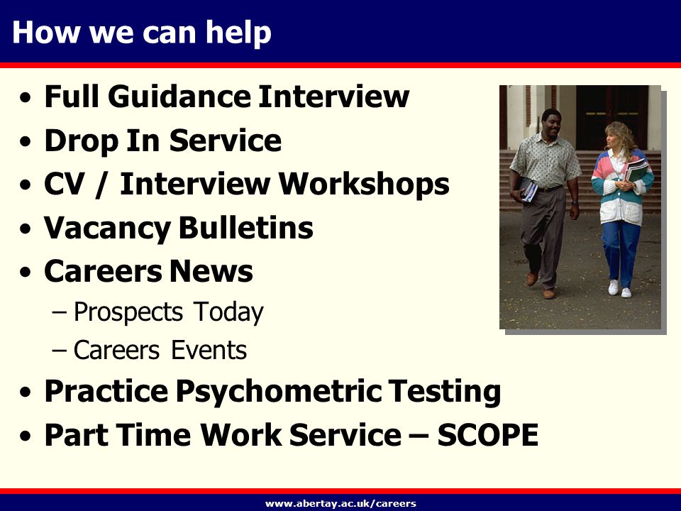 How we can help Full Guidance Interview Drop In Service CV / Interview Workshops Vacancy Bulletins Careers News –Prospects Today –Careers Events Practice Psychometric Testing Part Time Work Service – SCOPE