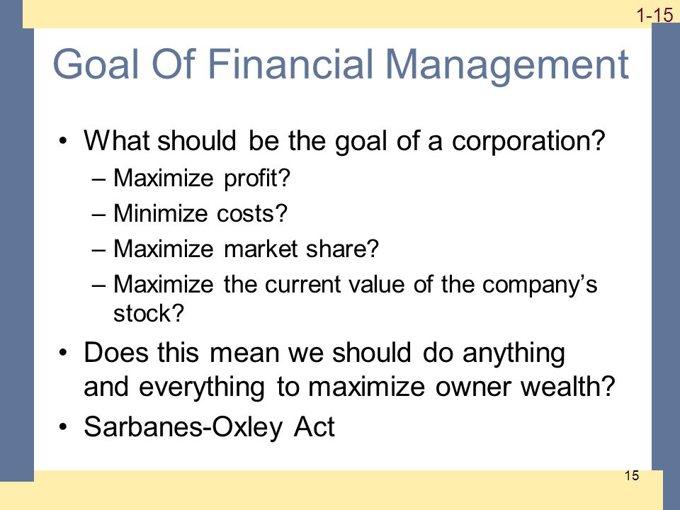 Goal Of Financial Management What should be the goal of a corporation.