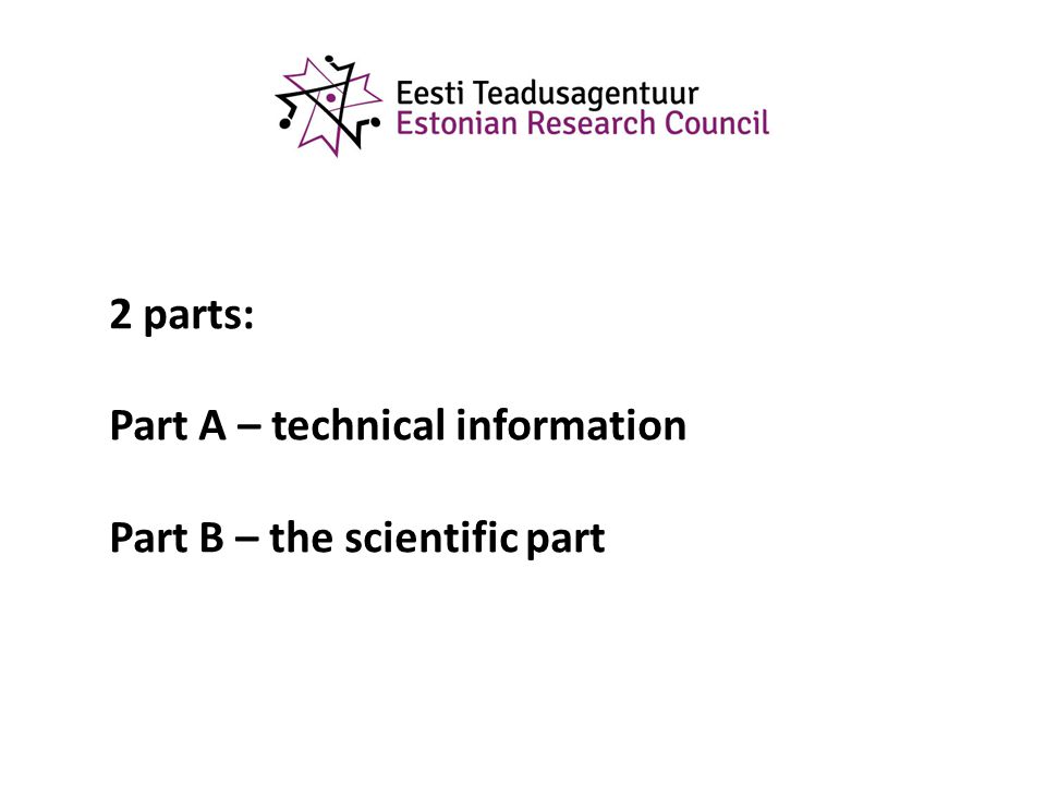 2 parts: Part A – technical information Part B – the scientific part