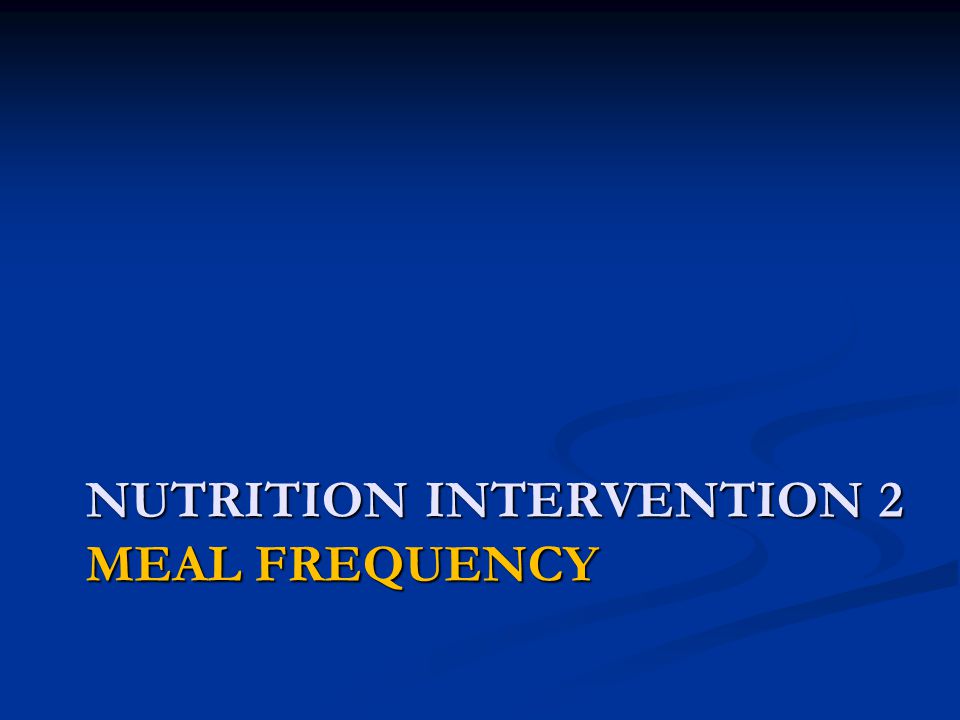 NUTRITION INTERVENTION 2 MEAL FREQUENCY