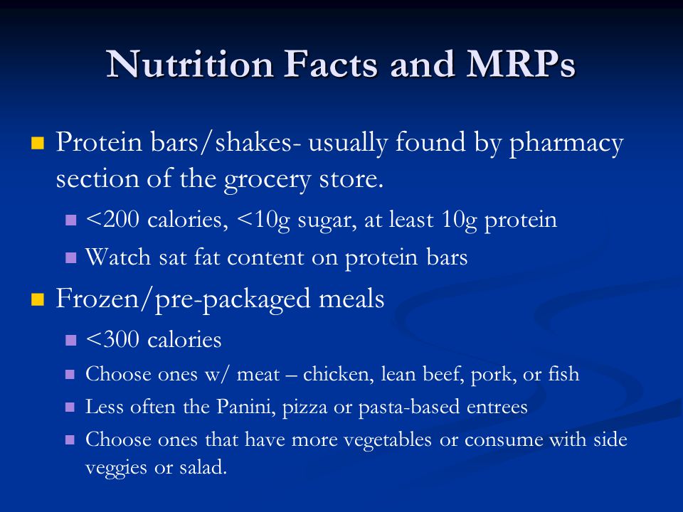 Nutrition Facts and MRPs Protein bars/shakes- usually found by pharmacy section of the grocery store.