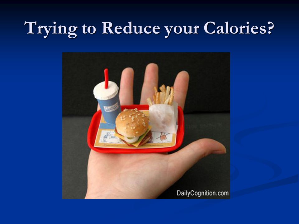 Trying to Reduce your Calories