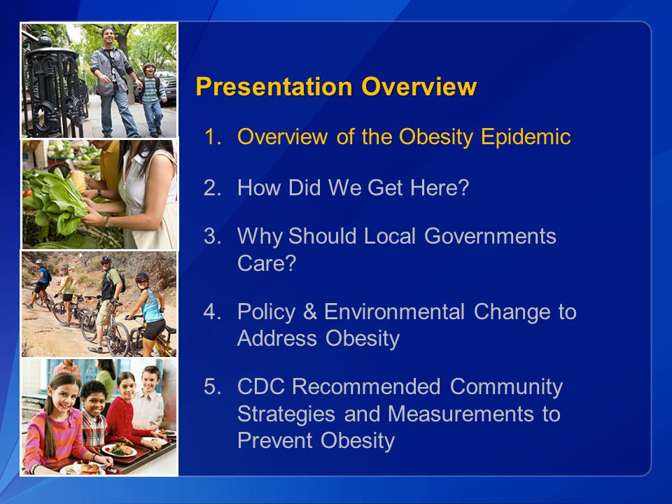 Presentation Overview 1. Overview of the Obesity Epidemic 2.