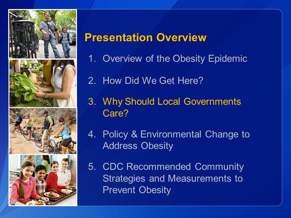 Presentation Overview 1. Overview of the Obesity Epidemic 2.