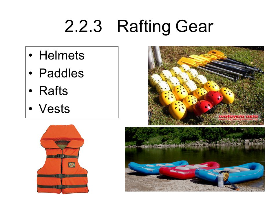 2.2.3 Rafting Gear Helmets Paddles Rafts Vests