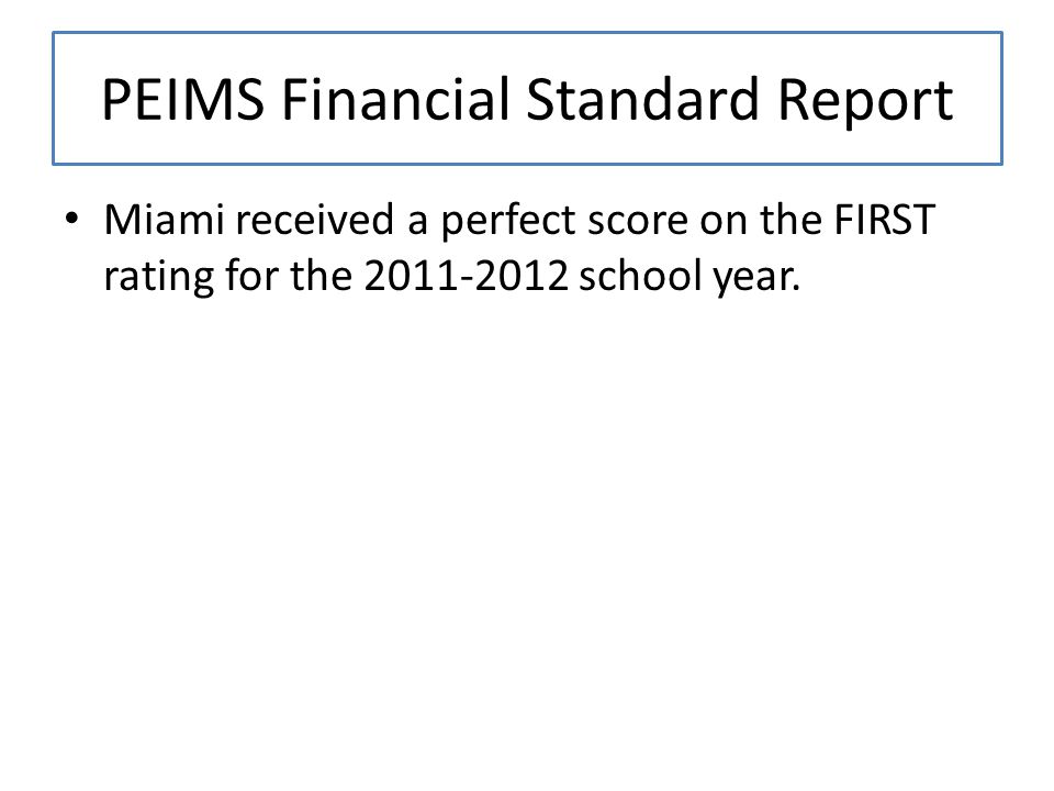 PEIMS Financial Standard Report Miami received a perfect score on the FIRST rating for the school year.