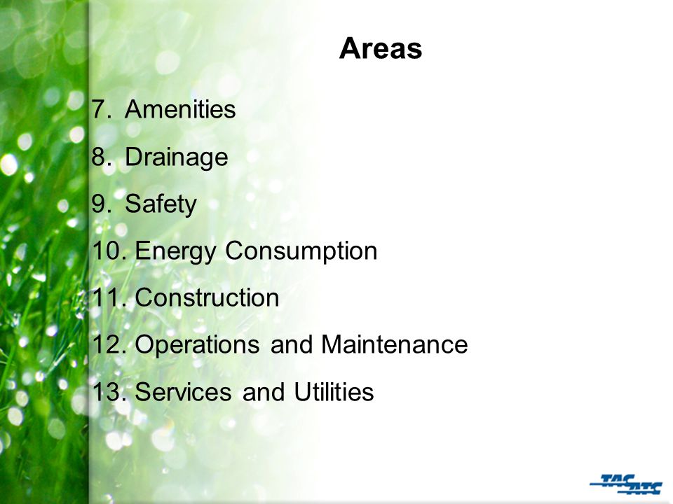 Areas 7.Amenities 8.Drainage 9.Safety 10. Energy Consumption 11.