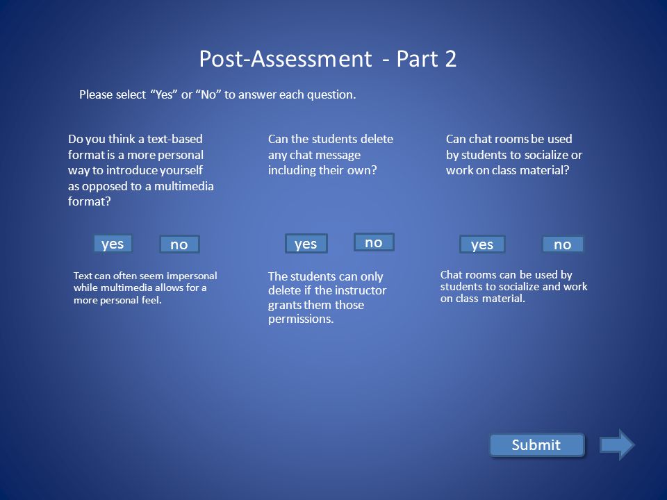 yes no Submit Post-Assessment - Part 1 Is it possible to export your discussion topics that are tagged as tasks as an IMS Content Package to be imported into the Discussion & Private Message tool of another site.