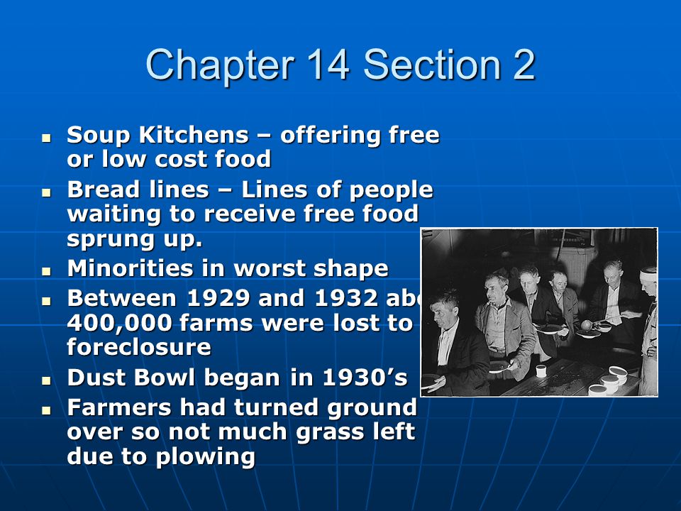 Chapter 14 Section 2 Soup Kitchens – offering free or low cost food Soup Kitchens – offering free or low cost food Bread lines – Lines of people waiting to receive free food sprung up.