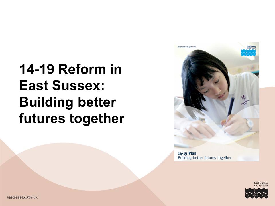 14-19 Reform in East Sussex: Building better futures together