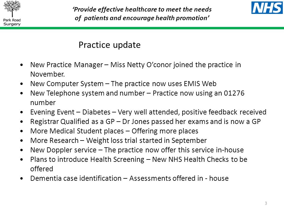 ‘Provide effective healthcare to meet the needs of patients and encourage health promotion’ Practice update New Practice Manager – Miss Netty O’conor joined the practice in November.