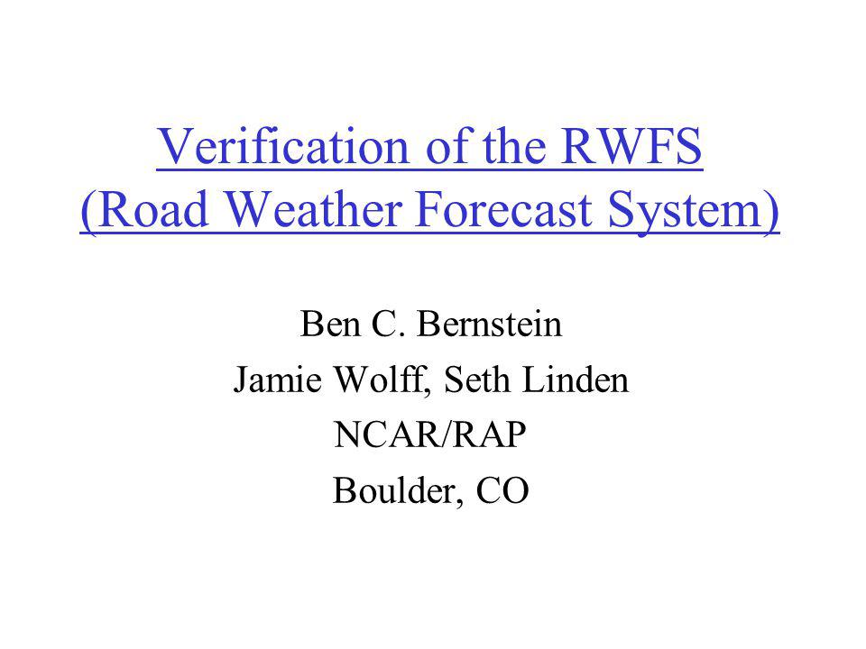 Verification of the RWFS (Road Weather Forecast System) Ben C.