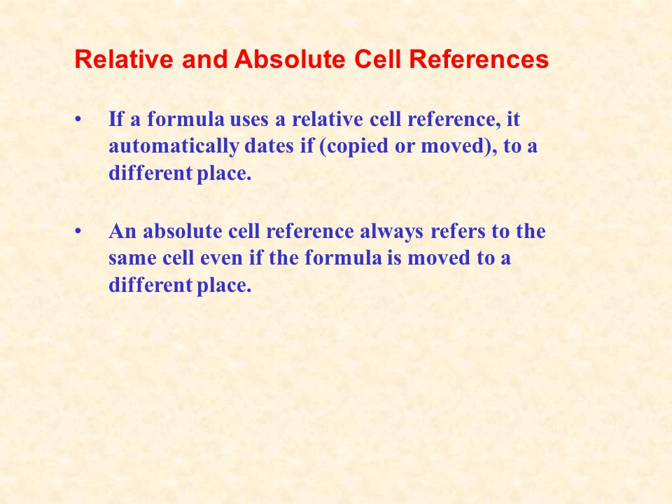 An absolute cell reference always refers to the same cell even if the formula is moved to a different place.