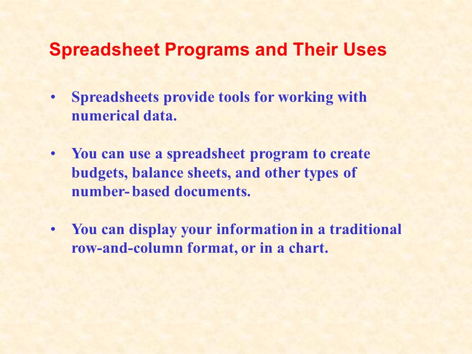 Spreadsheets provide tools for working with numerical data.