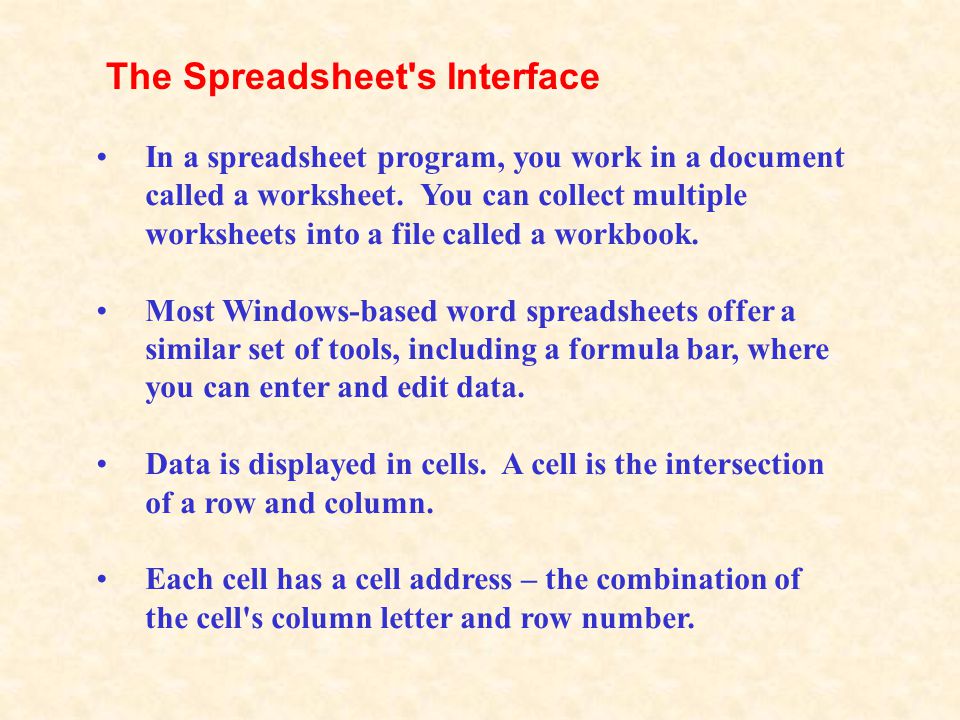 In a spreadsheet program, you work in a document called a worksheet.