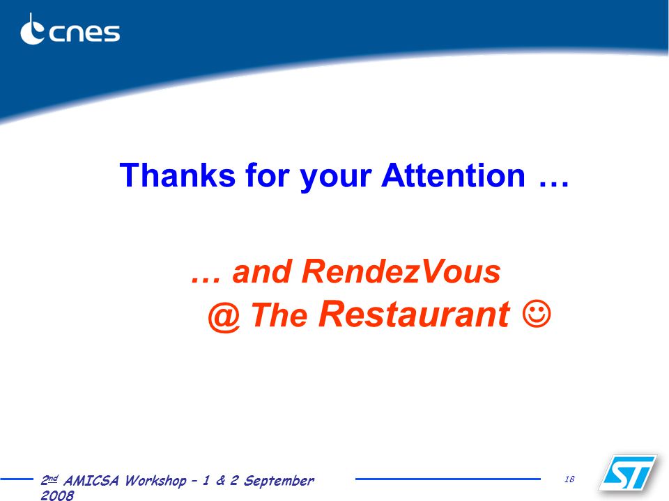 18 2 nd AMICSA Workshop – 1 & 2 September 2008 Thanks for your Attention … … and The Restaurant