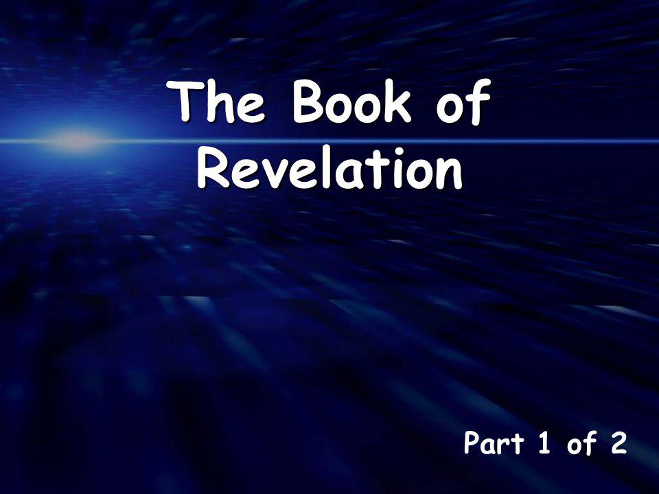 Part 1 of 2 The Book of Revelation