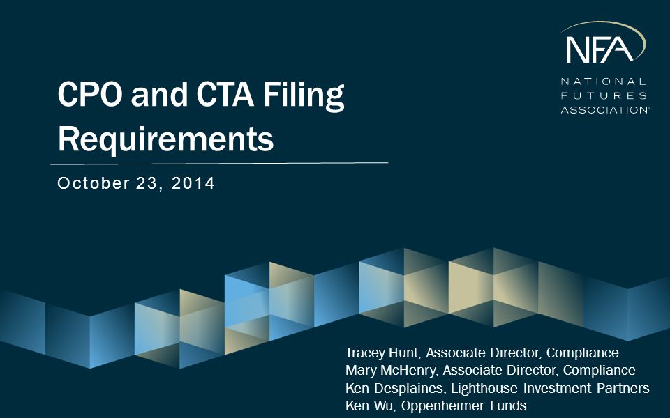 CPO and CTA Filing Requirements October 23, 2014 Tracey Hunt, Associate Director, Compliance Mary McHenry, Associate Director, Compliance Ken Desplaines, Lighthouse Investment Partners Ken Wu, Oppenheimer Funds