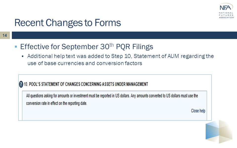 14  Effective for September 30 th PQR Filings  Additional help text was added to Step 10, Statement of AUM regarding the use of base currencies and conversion factors Recent Changes to Forms