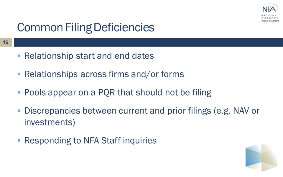 16  Relationship start and end dates  Relationships across firms and/or forms  Pools appear on a PQR that should not be filing  Discrepancies between current and prior filings (e.g.