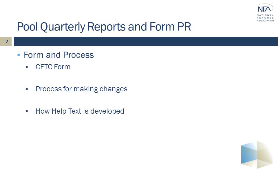 2 Pool Quarterly Reports and Form PR  Form and Process  CFTC Form  Process for making changes  How Help Text is developed