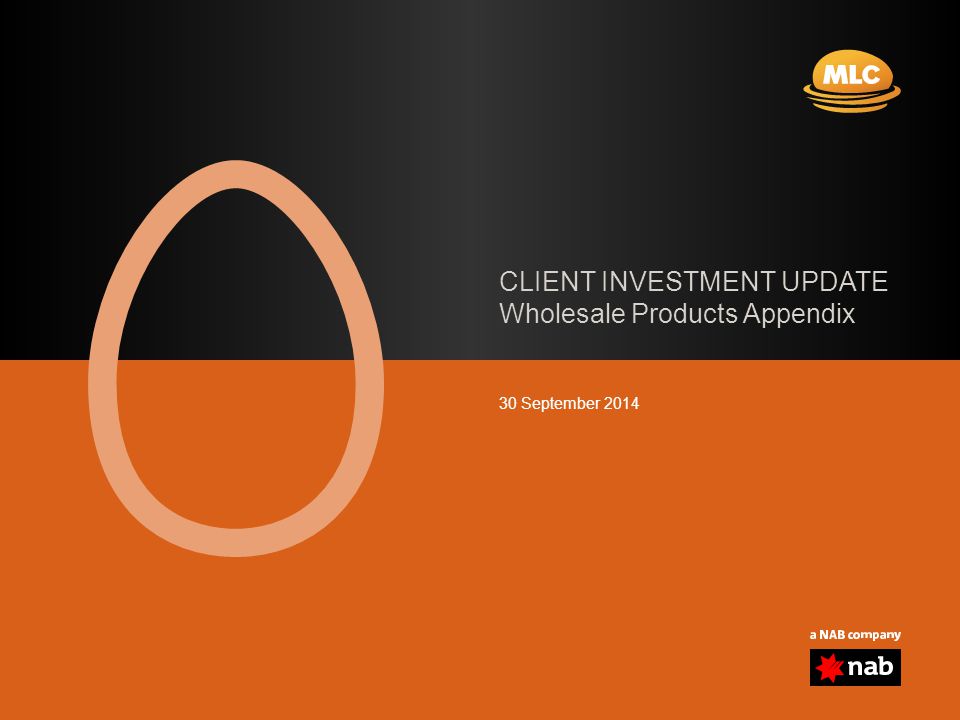 CLIENT INVESTMENT UPDATE Wholesale Products Appendix 30 September 2014