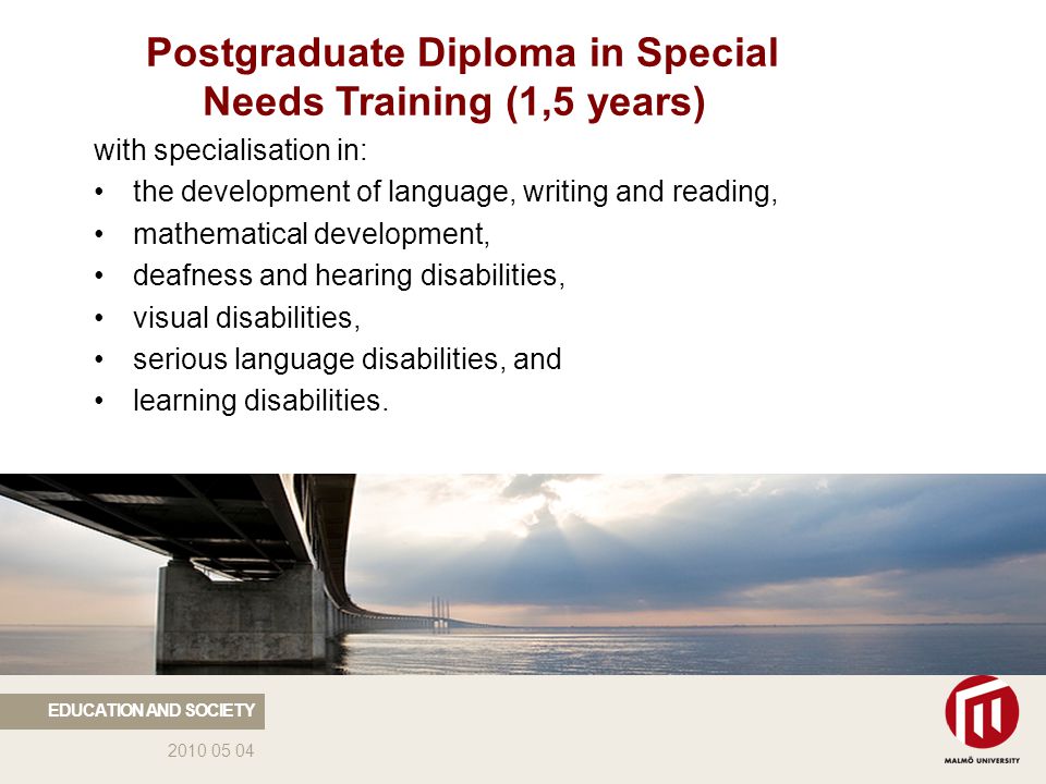Postgraduate Diploma in Special Needs Training (1,5 years) with specialisation in: the development of language, writing and reading, mathematical development, deafness and hearing disabilities, visual disabilities, serious language disabilities, and learning disabilities.