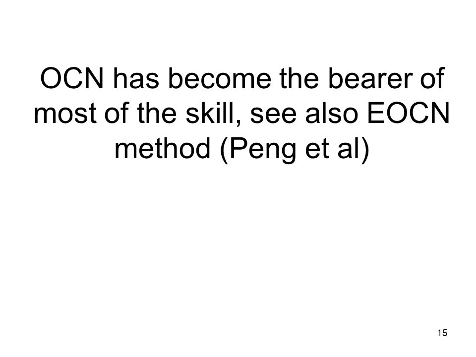 15 OCN has become the bearer of most of the skill, see also EOCN method (Peng et al)