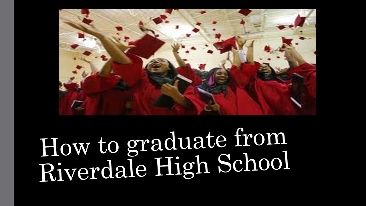 How to graduate from Riverdale High School