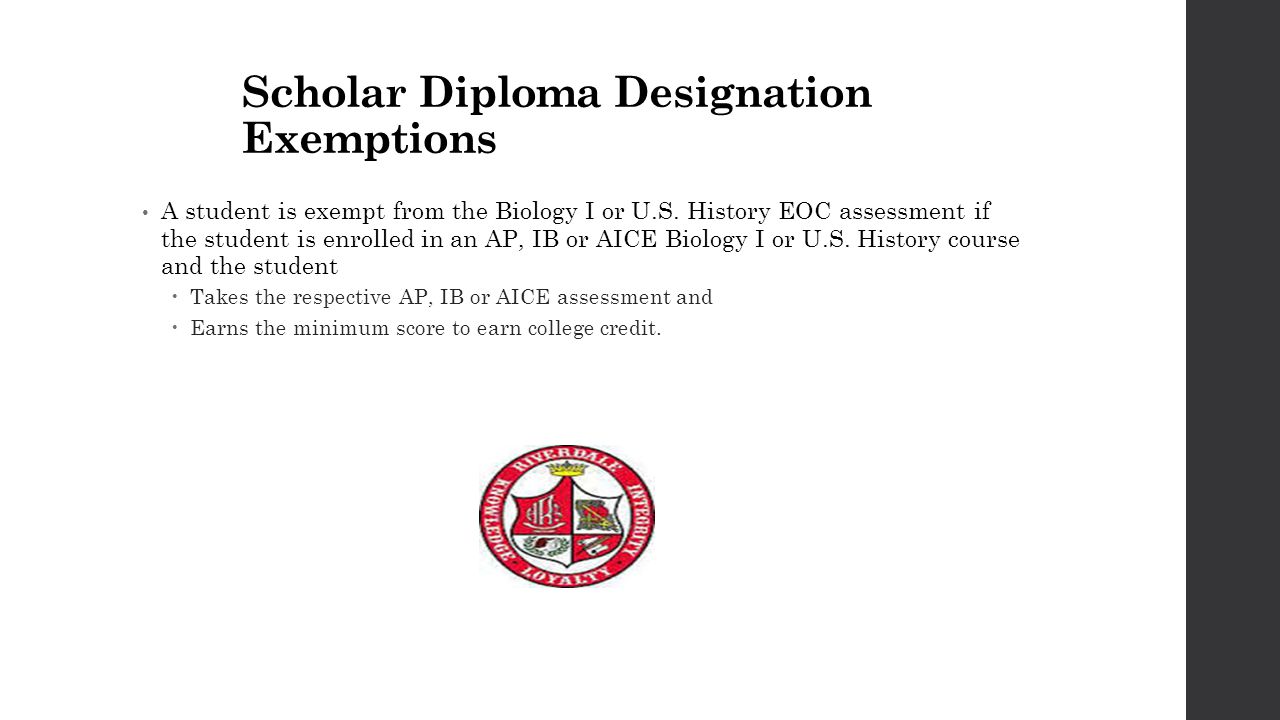Scholar Diploma Designation Exemptions A student is exempt from the Biology I or U.S.