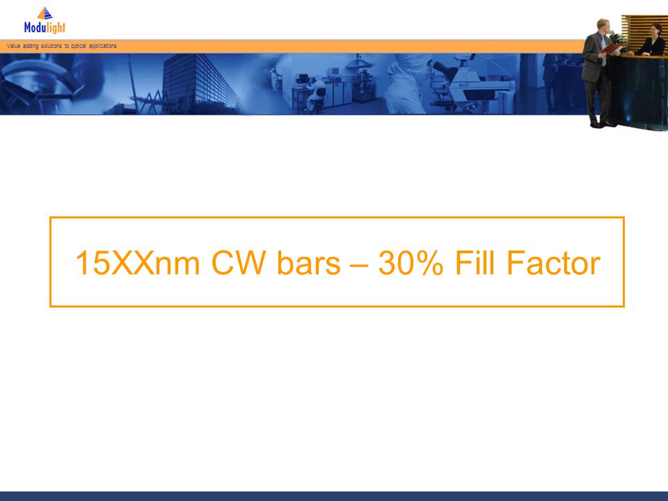 Value adding solutions to optical applications 15XXnm CW bars – 30% Fill Factor