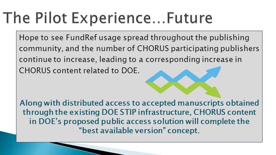 Hope to see FundRef usage spread throughout the publishing community, and the number of CHORUS participating publishers continue to increase, leading to a corresponding increase in CHORUS content related to DOE.