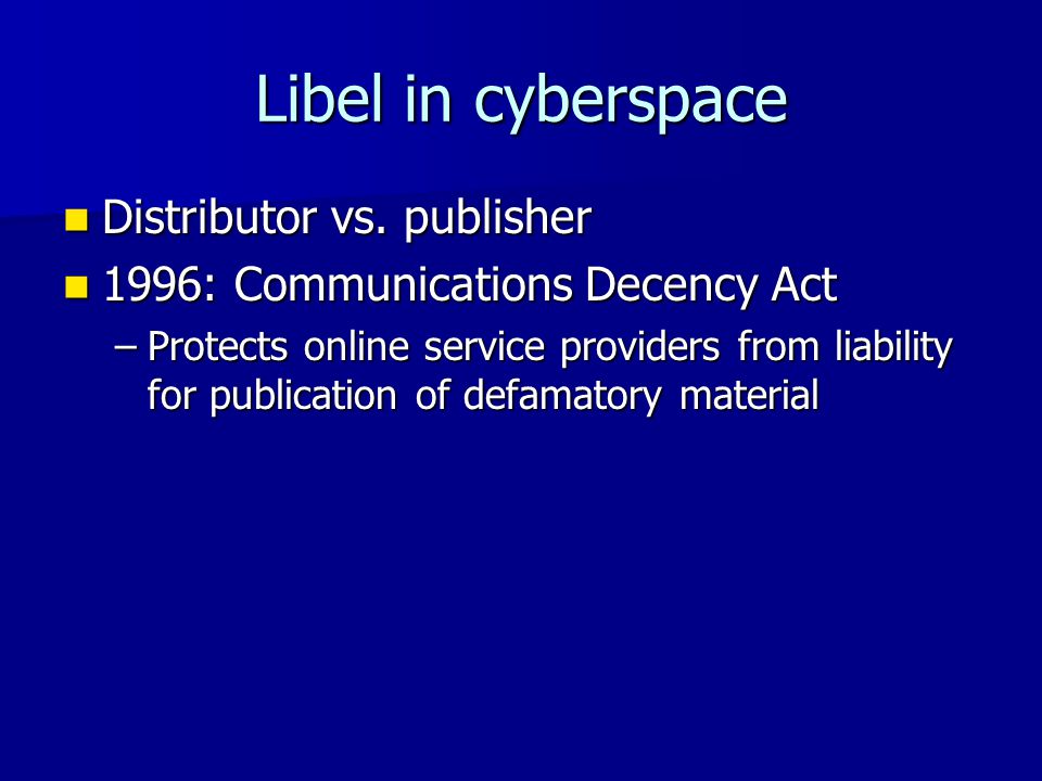 Libel in cyberspace Distributor vs. publisher Distributor vs.