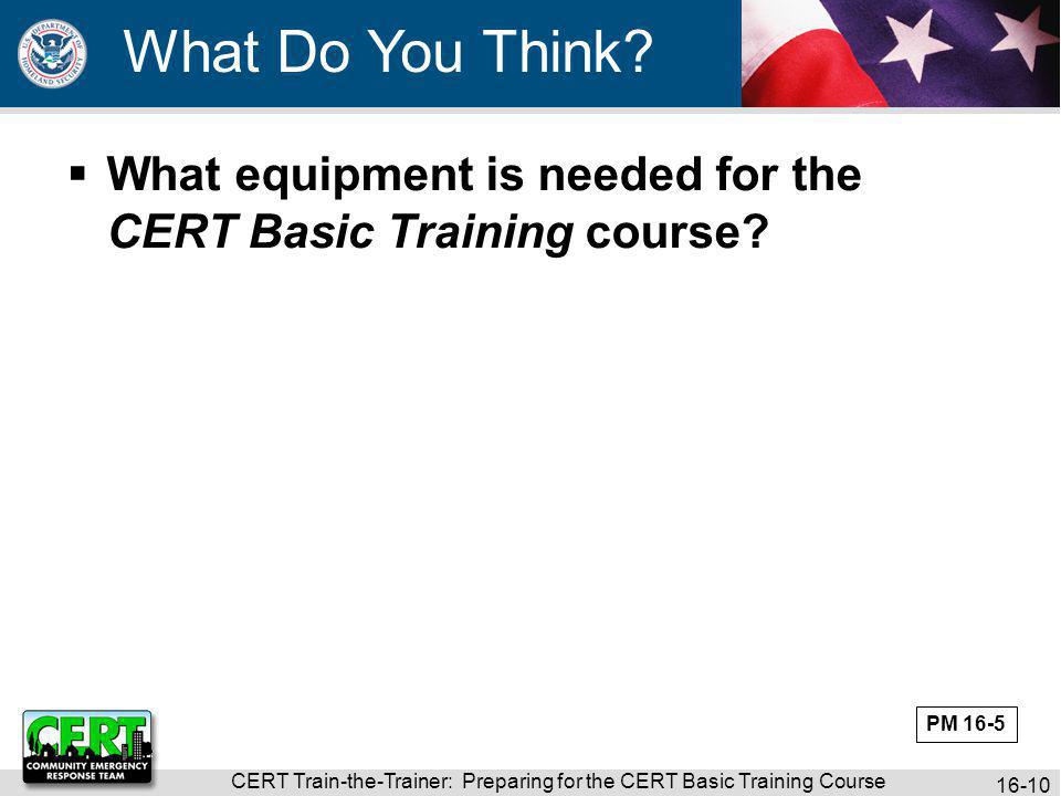 CERT Train-the-Trainer: Preparing for the CERT Basic Training Course What Do You Think.