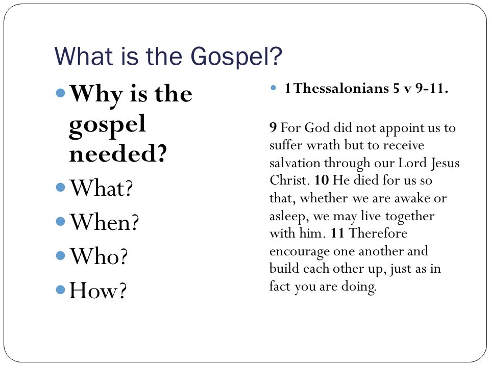 What is the Gospel. Why is the gospel needed. What.
