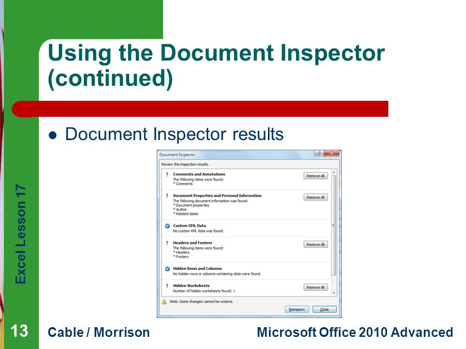 Excel Lesson 17 Cable / MorrisonMicrosoft Office 2010 Advanced Using the Document Inspector (continued) Document Inspector results 13