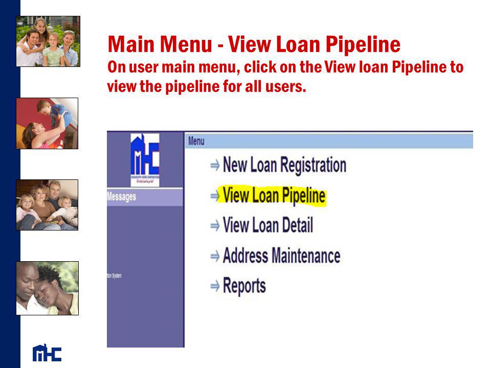 Main Menu - View Loan Pipeline On user main menu, click on the View loan Pipeline to view the pipeline for all users.