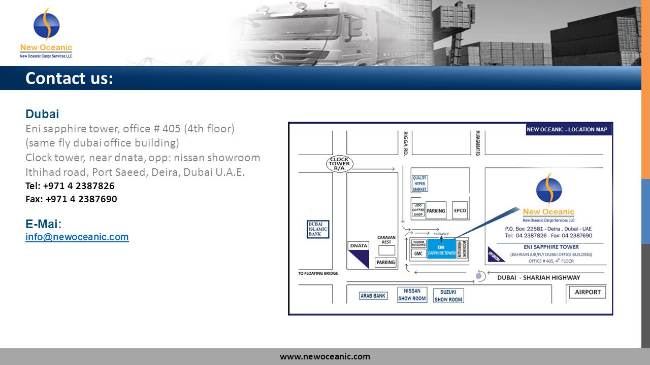 Contact us: Dubai Eni sapphire tower, office # 405 (4th floor) (same fly dubai office building) Clock tower, near dnata, opp: nissan showroom Ithihad road, Port Saeed, Deira, Dubai U.A.E.