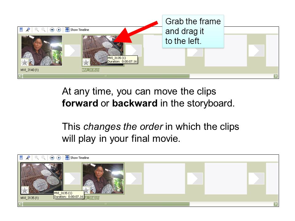 At any time, you can move the clips forward or backward in the storyboard.