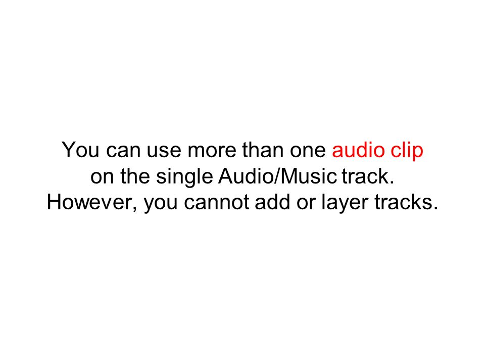 You can use more than one audio clip on the single Audio/Music track.