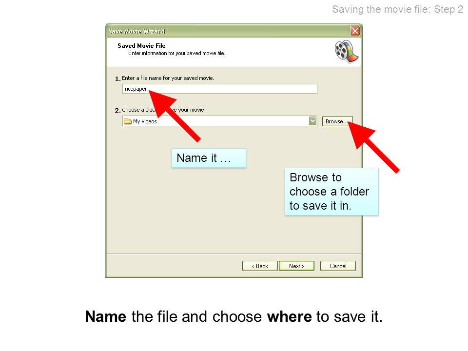 Name the file and choose where to save it. Name it … Browse to choose a folder to save it in.