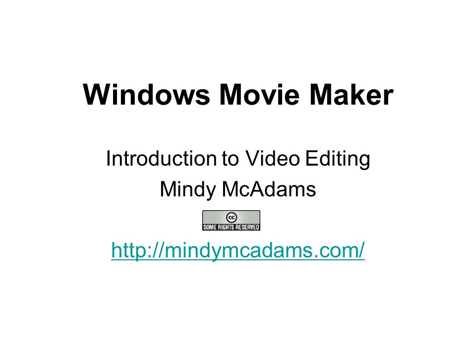 Windows Movie Maker Introduction to Video Editing Mindy McAdams