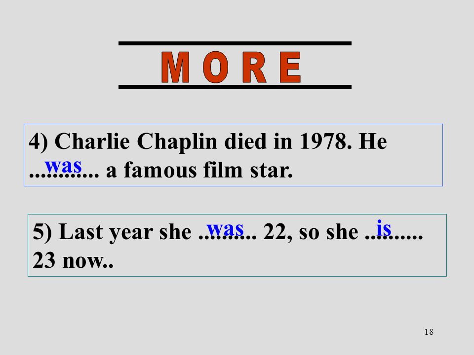 18 4) Charlie Chaplin died in He