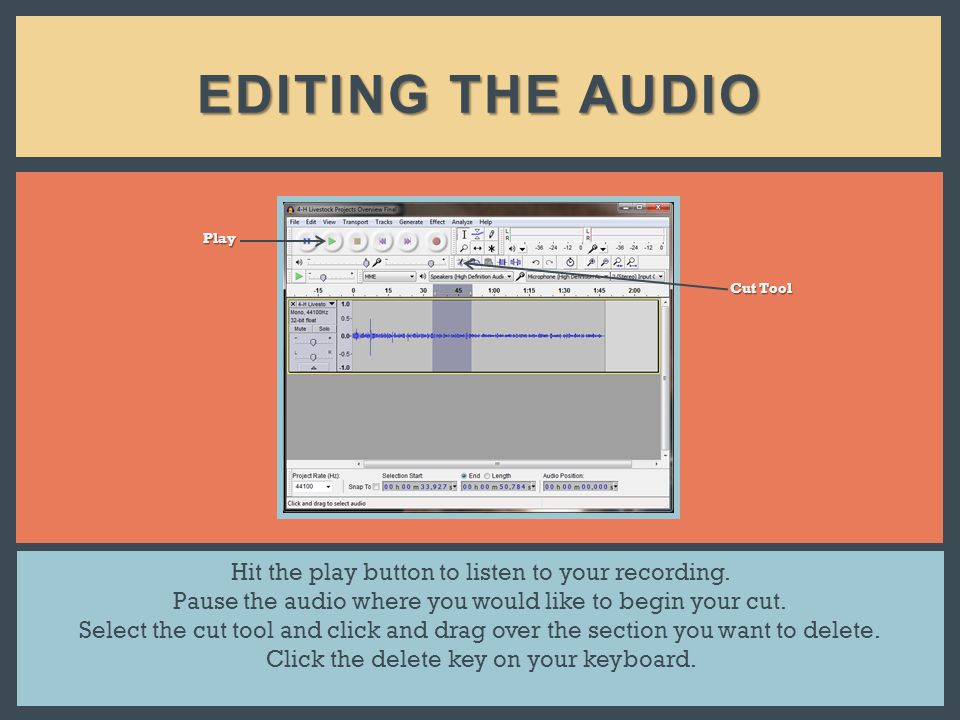 EDITING THE AUDIO Hit the play button to listen to your recording.