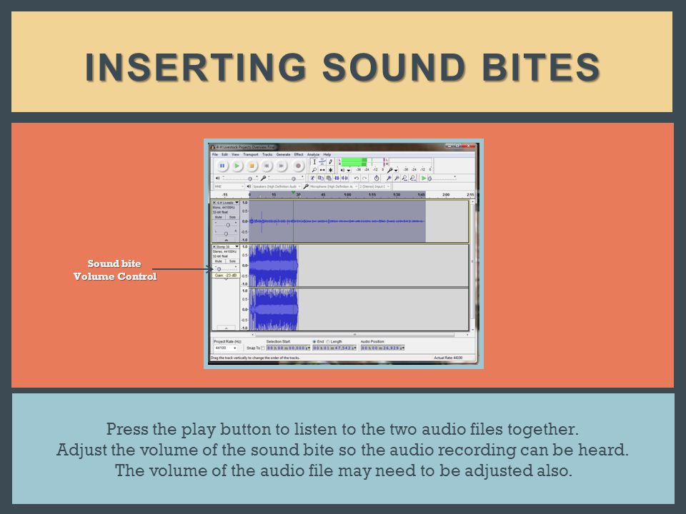 INSERTING SOUND BITES Press the play button to listen to the two audio files together.