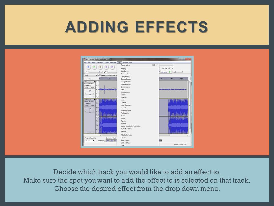ADDING EFFECTS Decide which track you would like to add an effect to.