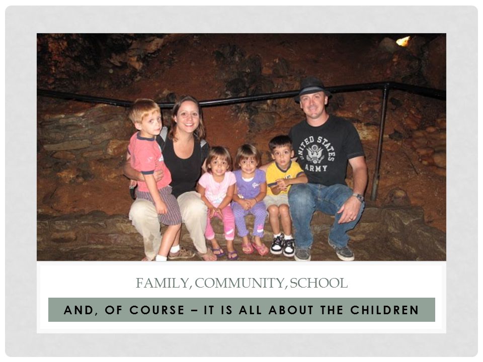 FAMILY, COMMUNITY, SCHOOL AND, OF COURSE – IT IS ALL ABOUT THE CHILDREN