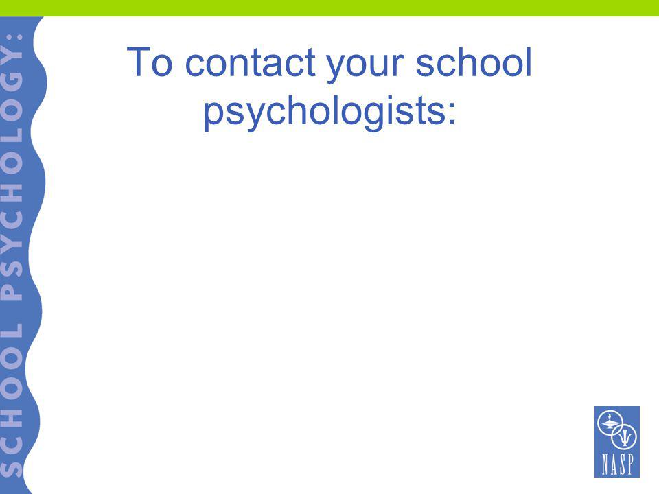 To contact your school psychologists:
