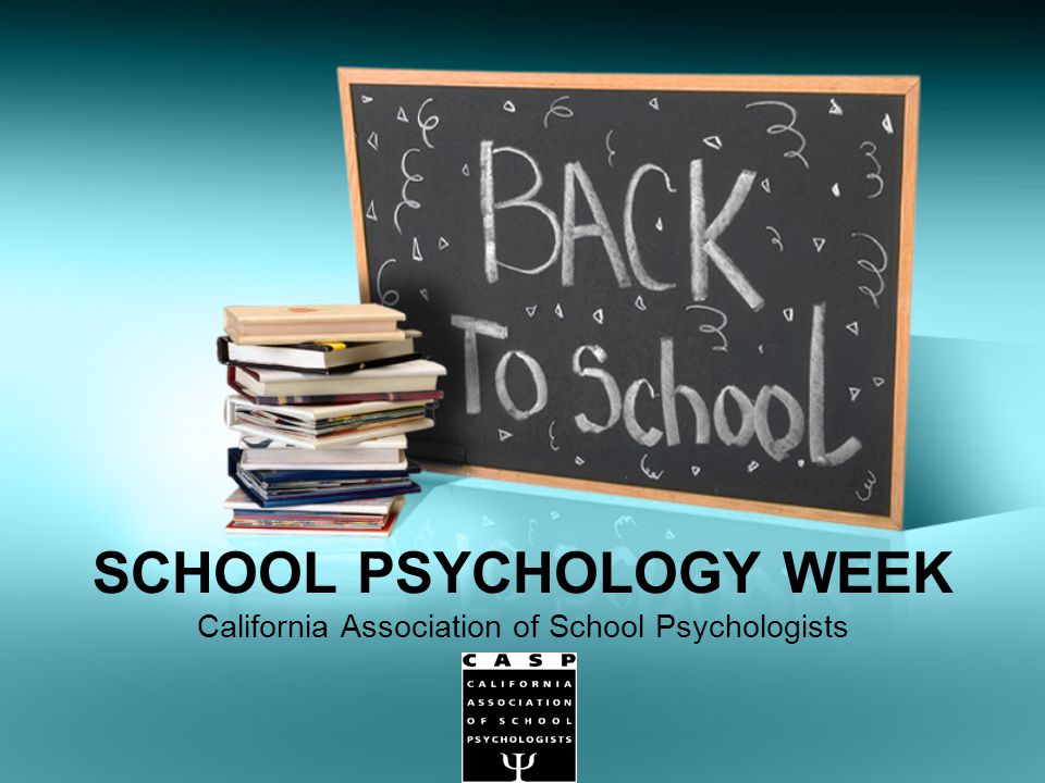 SCHOOL PSYCHOLOGY WEEK California Association of School Psychologists