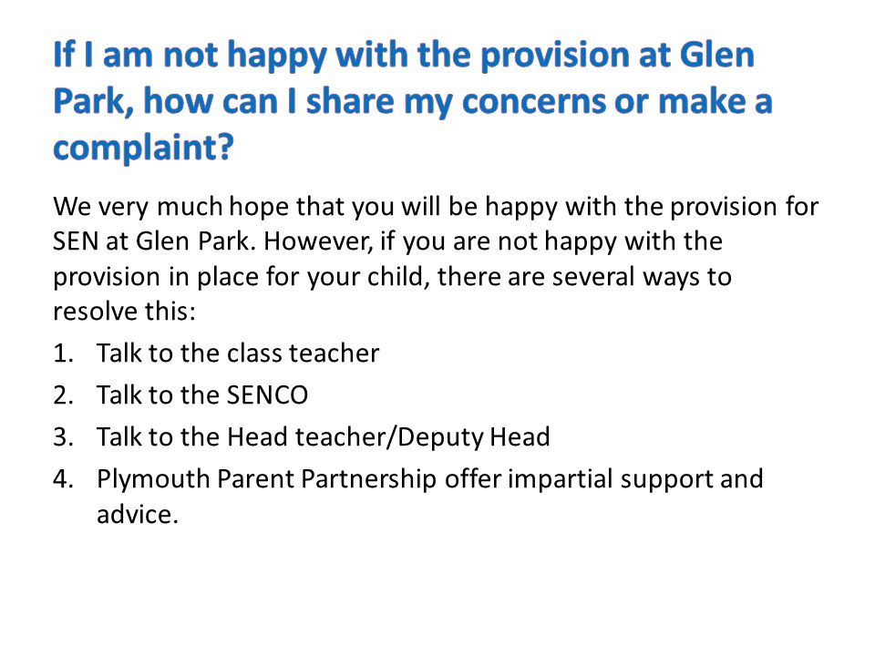 We very much hope that you will be happy with the provision for SEN at Glen Park.